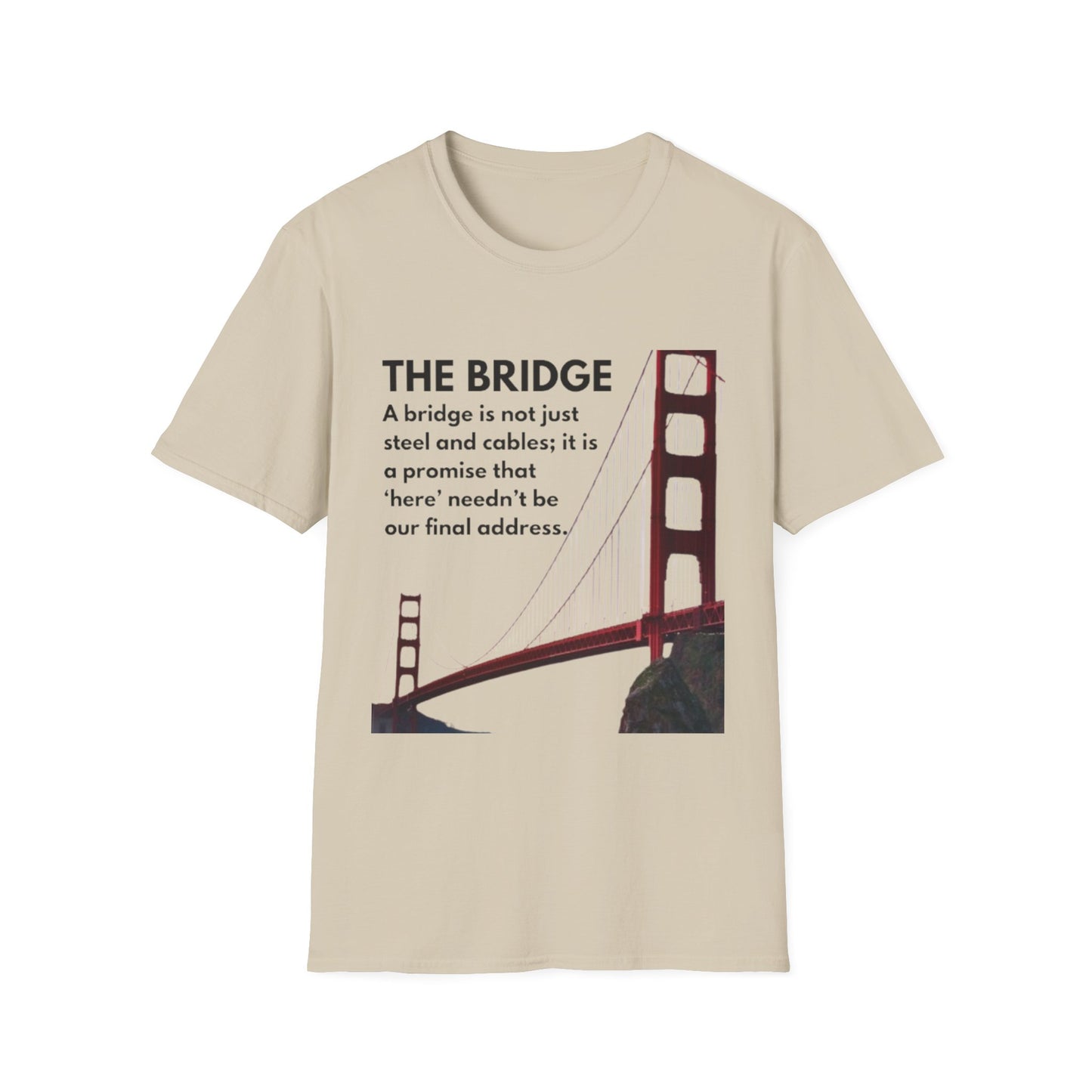 Golden Gate Bridge Quote T-Shirt, Inspirational Tee, Gift for Travelers, Unisex Casual Wear, Everyday Style, Motivational Shirt