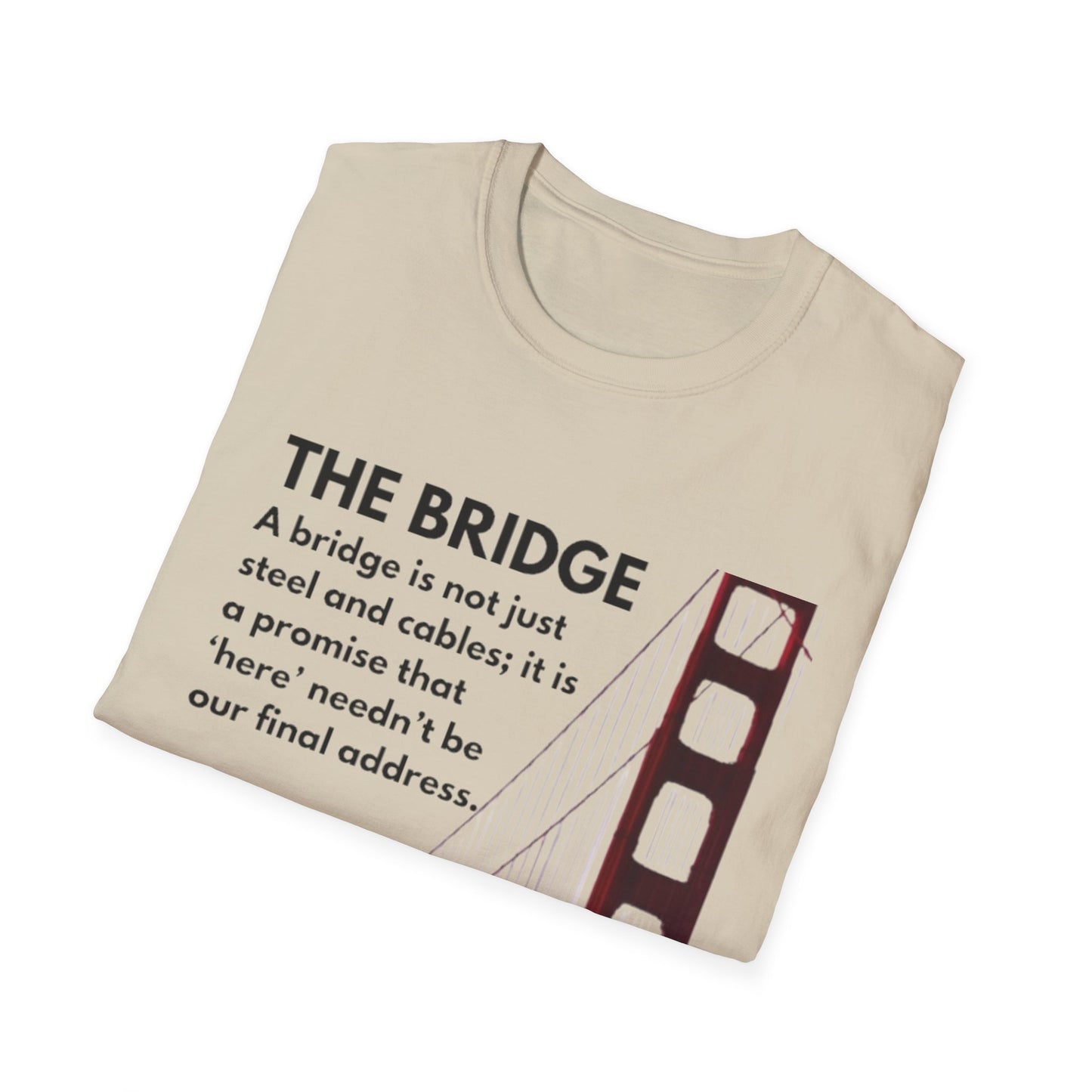 Golden Gate Bridge Quote T-Shirt, Inspirational Tee, Gift for Travelers, Unisex Casual Wear, Everyday Style, Motivational Shirt