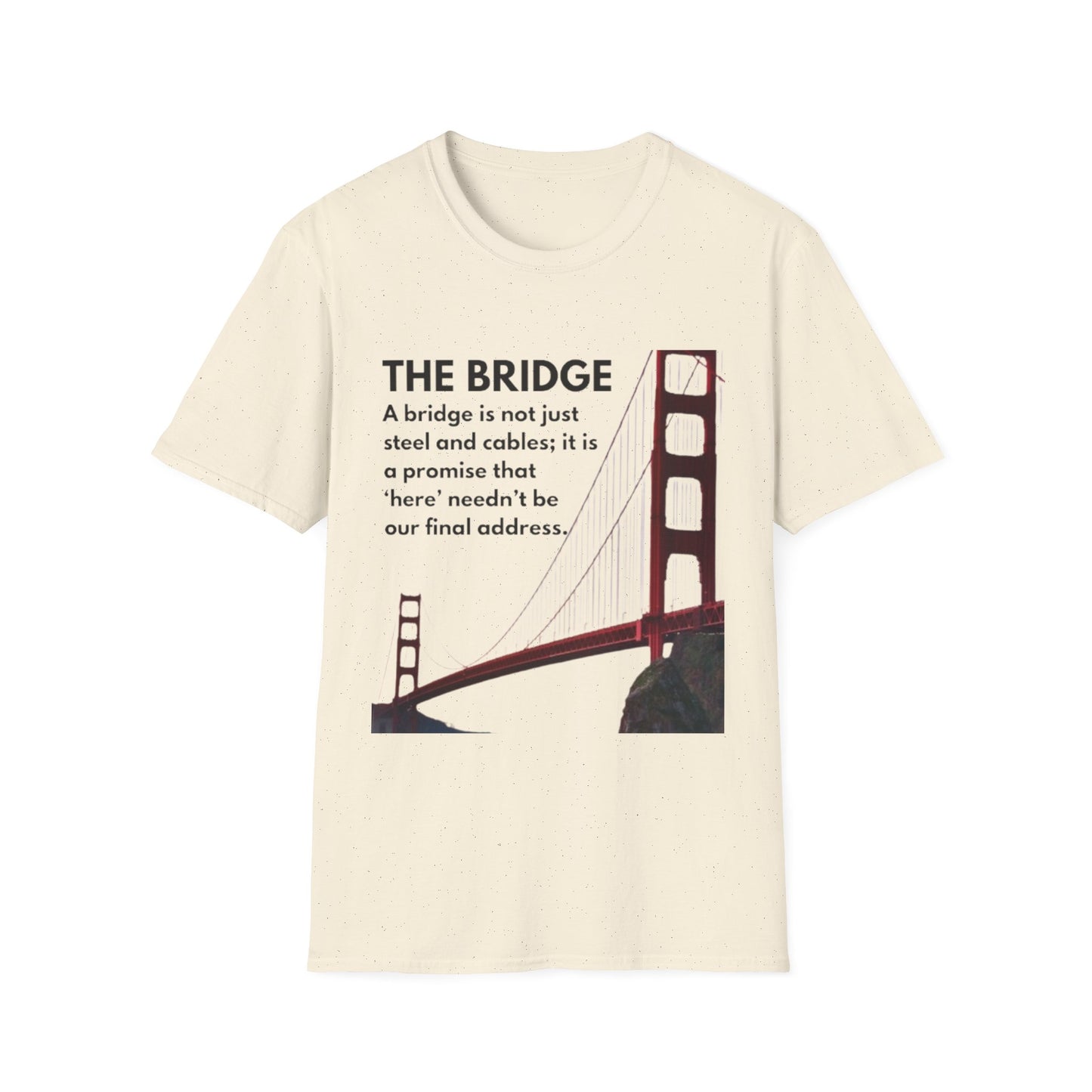 Golden Gate Bridge Quote T-Shirt, Inspirational Tee, Gift for Travelers, Unisex Casual Wear, Everyday Style, Motivational Shirt