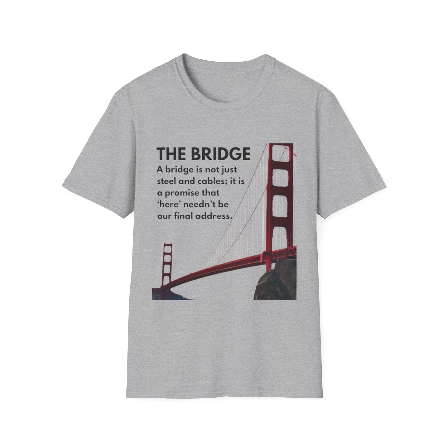 Golden Gate Bridge Quote T-Shirt, Inspirational Tee, Gift for Travelers, Unisex Casual Wear, Everyday Style, Motivational Shirt