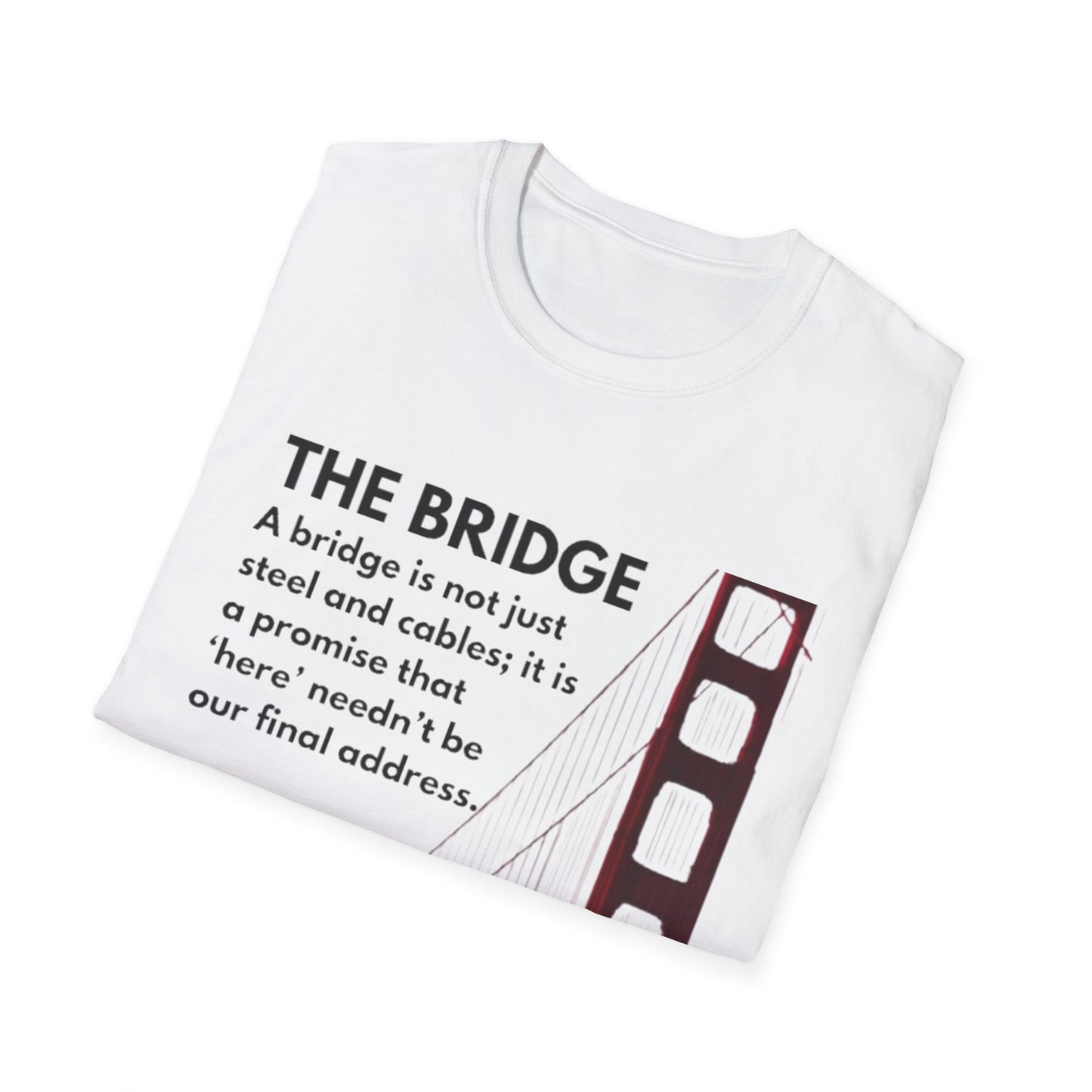 Golden Gate Bridge Quote T-Shirt, Inspirational Tee, Gift for Travelers, Unisex Casual Wear, Everyday Style, Motivational Shirt
