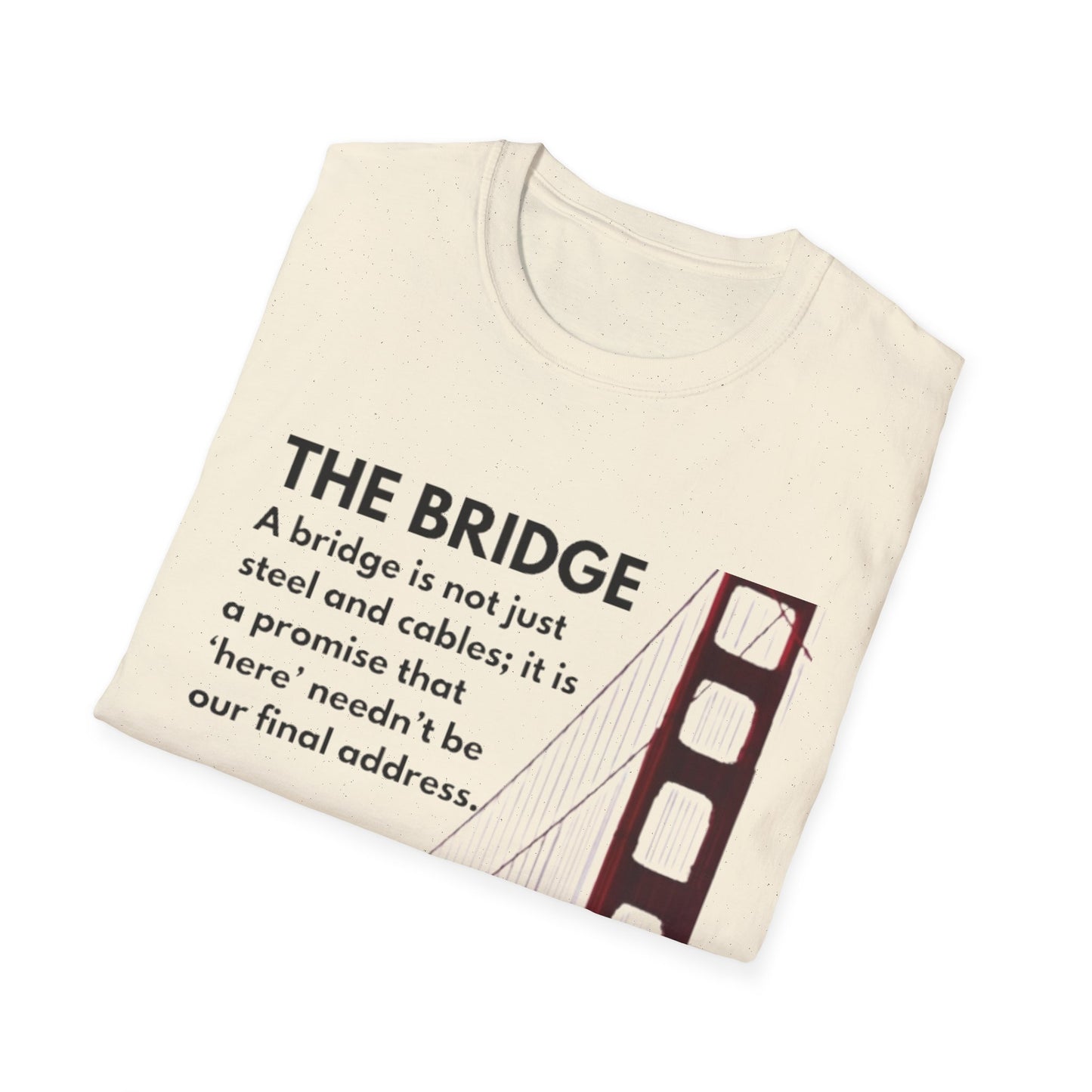 Golden Gate Bridge Quote T-Shirt, Inspirational Tee, Gift for Travelers, Unisex Casual Wear, Everyday Style, Motivational Shirt
