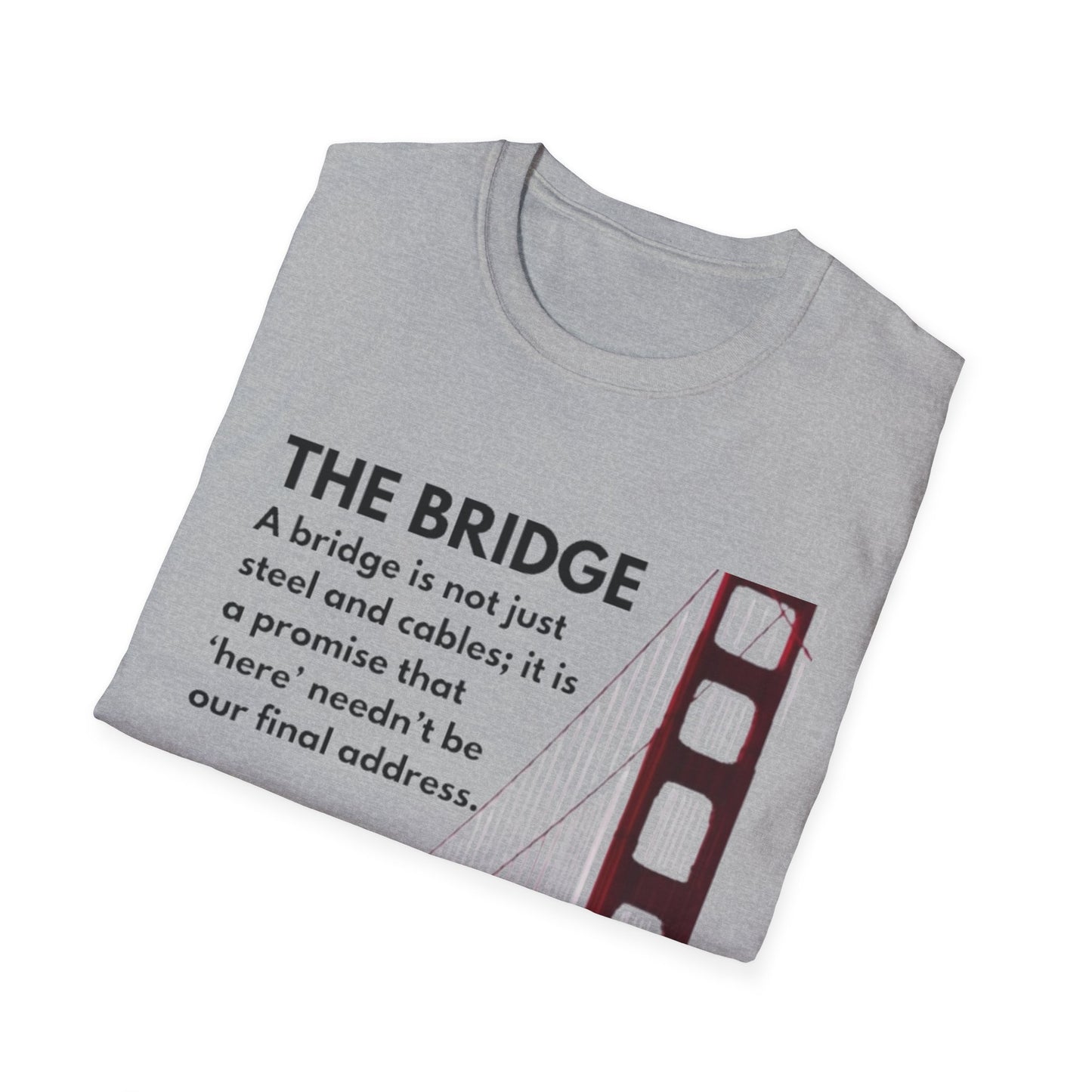 Golden Gate Bridge Quote T-Shirt, Inspirational Tee, Gift for Travelers, Unisex Casual Wear, Everyday Style, Motivational Shirt