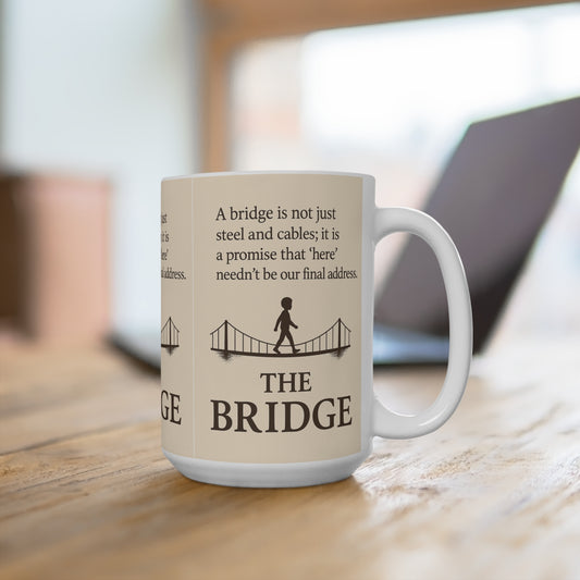 Inspirational Quote Mug, 15oz Coffee Cup, Motivational Gift, Bridge Design Mug, Goodbye Gift, Home Office Decor, Thoughtful Presents