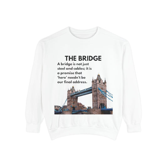 Inspirational Bridge Sweatshirt | Unisex Garment-Dyed | Cozy Gift for Travelers, Nature Lovers, or As Motivational Apparel