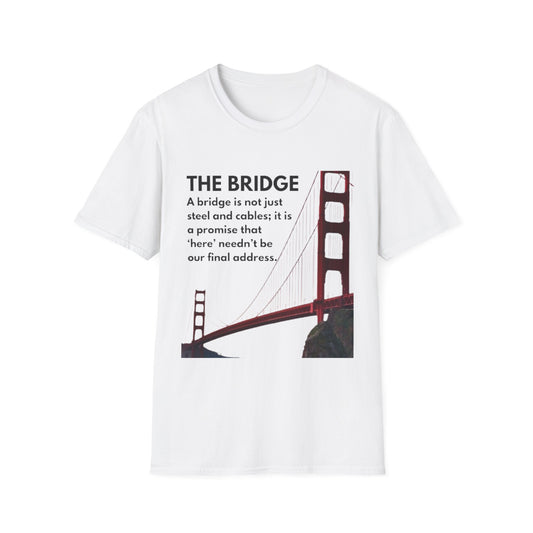 Golden Gate Bridge Quote T-Shirt, Inspirational Tee, Gift for Travelers, Unisex Casual Wear, Everyday Style, Motivational Shirt