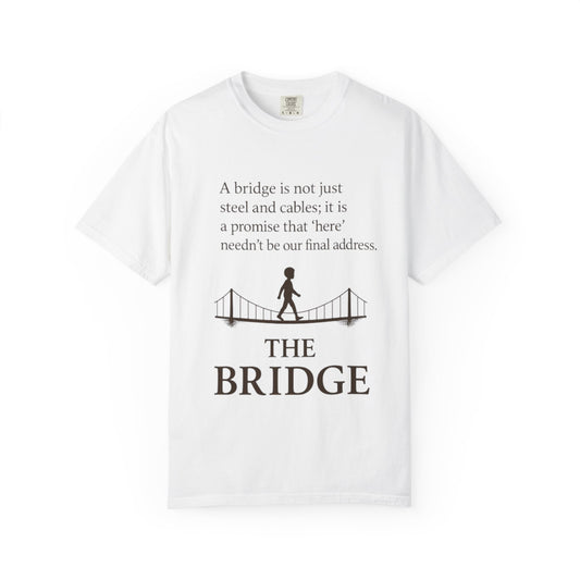 Inspirational Bridge T-Shirt | Unisex Garment-Dyed Tee for Dreamers, Motivational Gift, Every Day Wear, Inspirational Quote Shirt, [...]